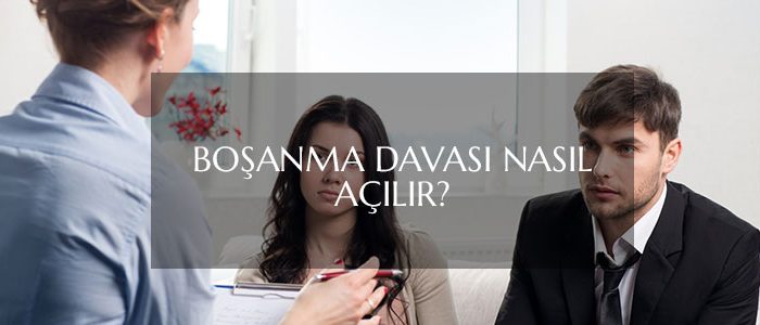 Boşanma Davası Nasıl Açılır?