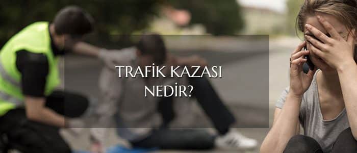 Trafik Kazası Nedir?